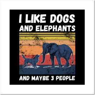 I Like Dogs And Elephants And Maybe 3 People Posters and Art